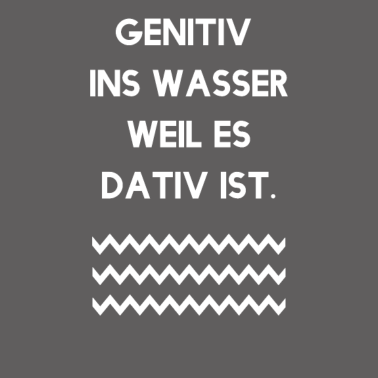 Motiv Genitiv ins Wasser - Lehrer Deutschlehrer