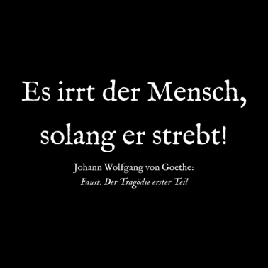 Motiv Goethe Zitat Spruch Faust I - Es irrt der Mensch