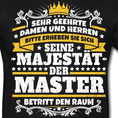 Abschluss T-Shirt - Seine Majestät der Master