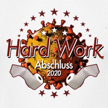 Abschluss T-Shirt - Hard Work - Corona, Abschlussfeier Shirtdesign