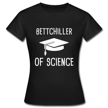 Abschluss T-Shirt - Bettchiller of Science Bachelor Abschluss Geschenk