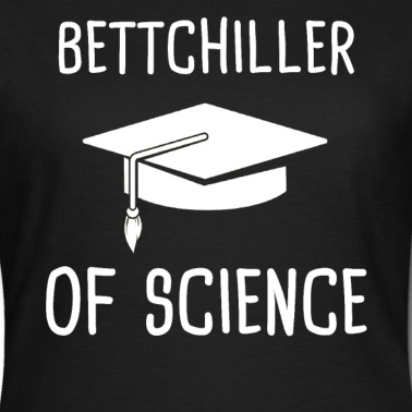Abschluss T-Shirt - Bettchiller of Science Bachelor Abschluss Geschenk