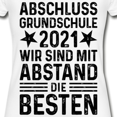 Abschluss T-Shirt - Grundschule Abschluss 2021 Mit Abstand die Besten