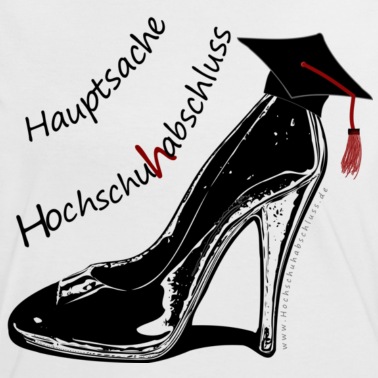 Abschluss T-Shirt - Hauptsache Hochschuhabschluss