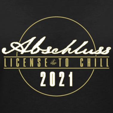 Abschluss T-Shirt - Abschluss 2021 – License to chill