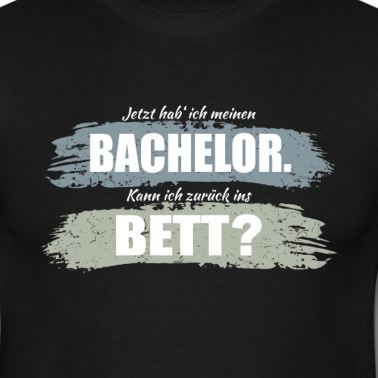 Abschluss T-Shirt - Abschluss Bachelor - Zurück ins Bett