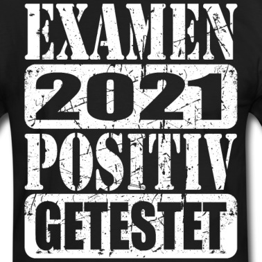 Abschluss T-Shirt - Examen 2021 positiv getestet
