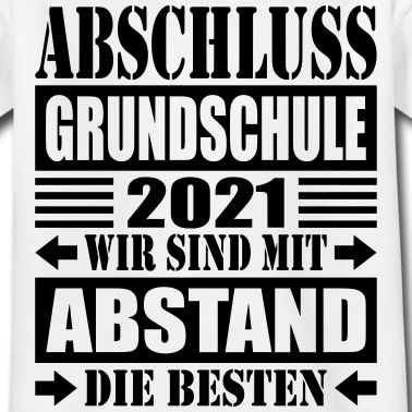 Abschluss T-Shirt - Abschluss Grundschule 2021 Wir sind die Besten