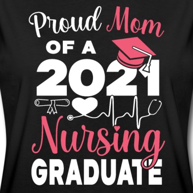 Abschluss T-Shirt - Stolze Mutter eines 2021 Pflege-Absolvent Graduierung