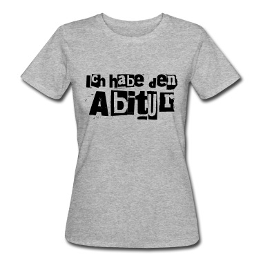 Abschluss T-Shirt - Ich habe den Abitur lustig Spruch Abi Abschluss