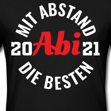 Abschluss T-Shirt - Abitur 2021 | Mit Abstand die besten Abi 2021