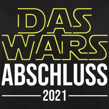 Abschluss T-Shirt - DAS WARS Abschluss 2021