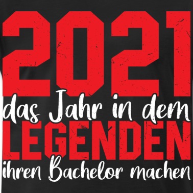 Abschluss T-Shirt - Bachelor 2021 Abschluss Legende Bachelorabschluss