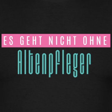 Abschluss T-Shirt - Altenpfleger Beruf Angestellt Job