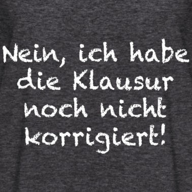 Abschluss T-Shirt - Nein Ich Habe Die Klausur Noch Nicht Korrigiert