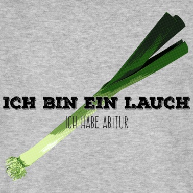 Abschluss T-Shirt - Ich bin ein Lauch / Abitur - schwarzer Text