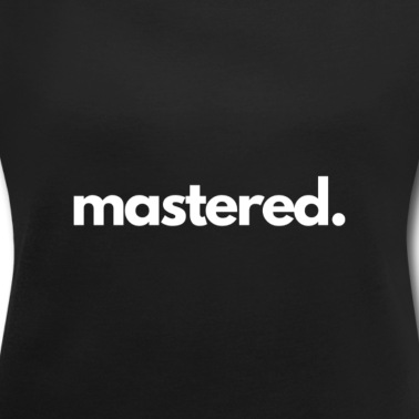 Abschluss T-Shirt - mastered; Master Abschluss