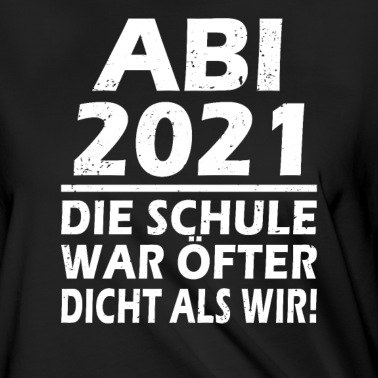 Abschluss T-Shirt - ABI 2021 Die Schule war öfter dicht als wir Abitur