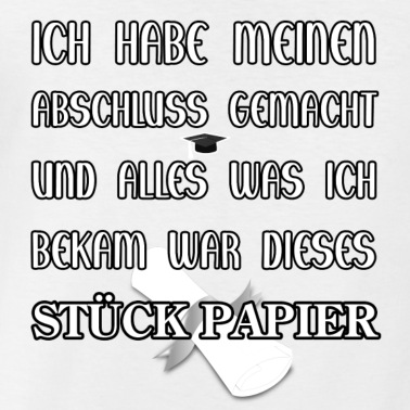 Abschluss T-Shirt - Ich habe meinen Abschluss gemacht und alles