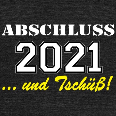 Abschluss T-Shirt - Abschluss 2021 Tschüss ...-