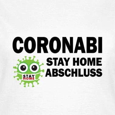 Abschluss T-Shirt - Coronabi Stay Home Abschluss
