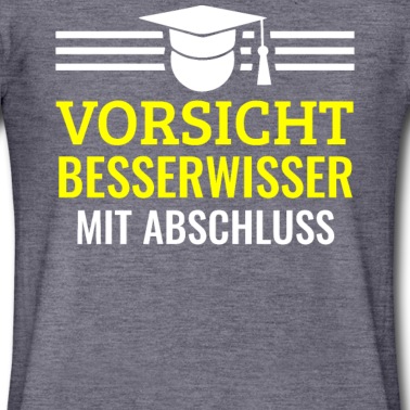 Abschluss T-Shirt - Vorsicht Besserwisser mit Abschluss Bachelor und