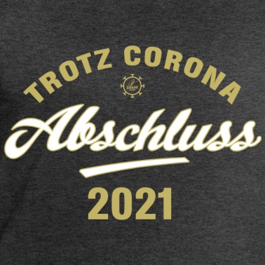 Abschluss Pullover - Trotz Corona – Abschluss 2021