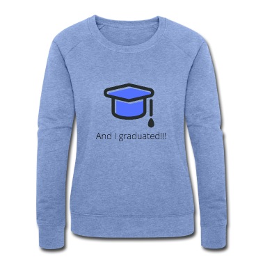 Abschluss Pullover - Und ich habe meinen Abschluss gemacht