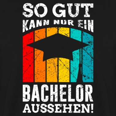 Abschluss Pullover - So gut kann nur ein Bachelor aussehen Abschluss