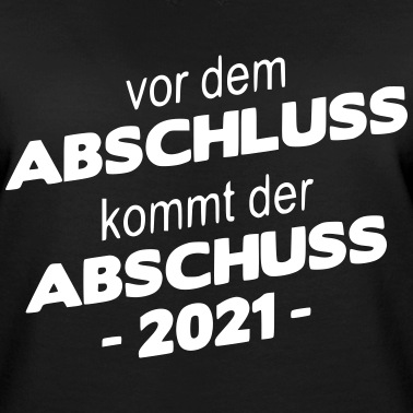Abschluss Pullover - Vor dem Abschluss kommt der Abschuss 2021