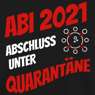 Abschluss Pullover - Abi 2021 - Abschluss unter Quarantäne