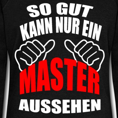 Abschluss Pullover - So gut kann nur ein Master aussehen Abschluss