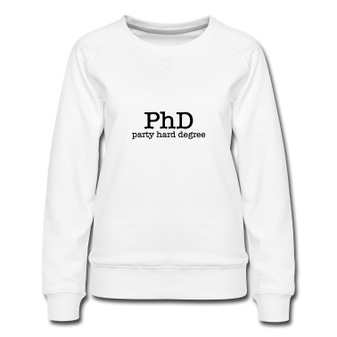 Abschluss Pullover - PhD Party Hard Degree Abschluss Geschenk