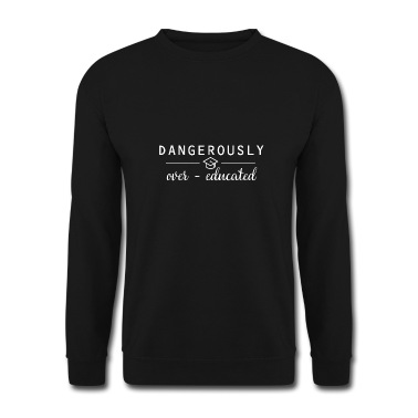 Abschluss Pullover - Dangerously overeducated Phd Abschluss Geschenk