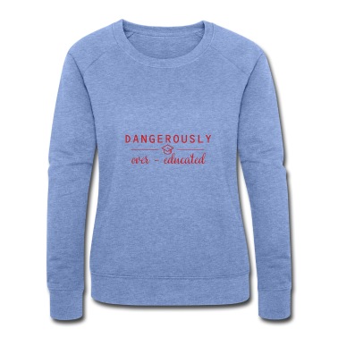 Abschluss Pullover - Dangerously overeducated Phd Abschluss Geschenk
