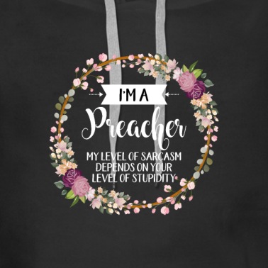 Abschluss Hoodie - Ich bin ein Prediger, von dem mein Sarkasmus abhängt