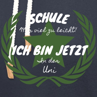 Abschluss Hoodie - Schule war viel zu leicht Ich bin jetzt an der Uni