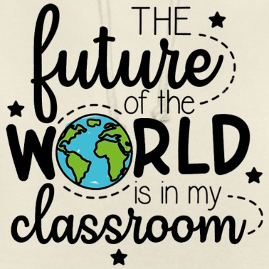 Abschluss Hoodie - the future of the world is in my classroom!