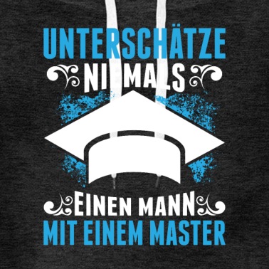 Abschluss Hoodie - Unterschätze Niemals Eine Mann Mit Einem Master