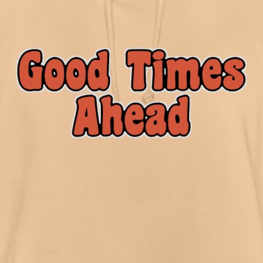 Abschluss Hoodie - good times ahead