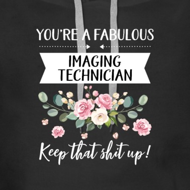 Abschluss Hoodie - Sie sind ein fabelhafter Imaging-Techniker Behalten Sie das
