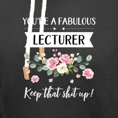 Abschluss Hoodie - Du bist ein fabelhafter Dozent Keep That Shit Up!,