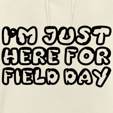Abschluss Hoodie - I'm Just Here For Field Day 3