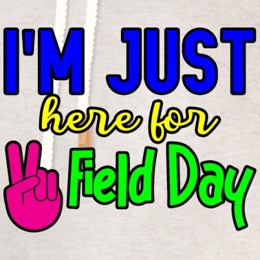 Abschluss Hoodie - I'm Just Here For Field Day 2