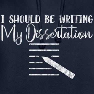 Abschluss Hoodie - I Should Be Writing My Dissertation 5
