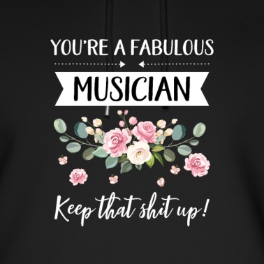 Abschluss Hoodie - Du bist ein fabelhafter Musiker Keep That Shit Up!,