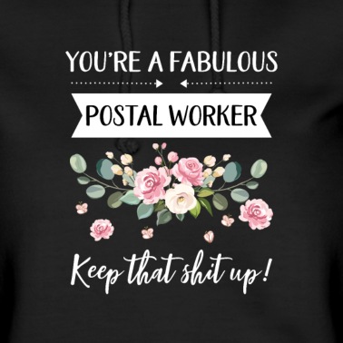 Abschluss Hoodie - Du bist ein fabelhafter Postangestellter Keep That Shit Up
