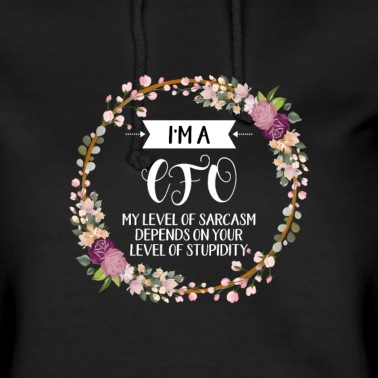 Abschluss Hoodie - Ich bin CFO Mein Sarkasmushängt von Ihrem