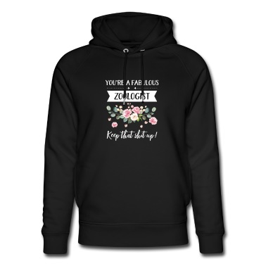 Abschluss Hoodie - You're A Fabulous Zoologist Keep That Shit Up!,