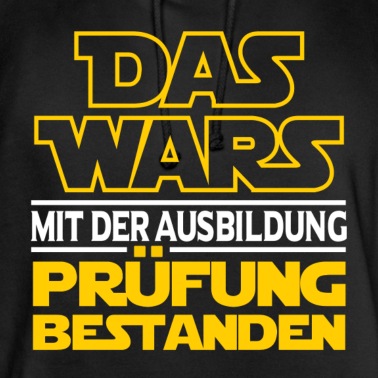 Abschluss Hoodie - Das Wars Mit Der Ausbildung Prüfung Bestanden